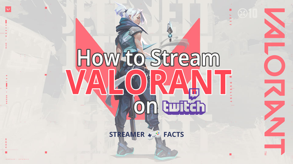 how to stream valorant on twitch