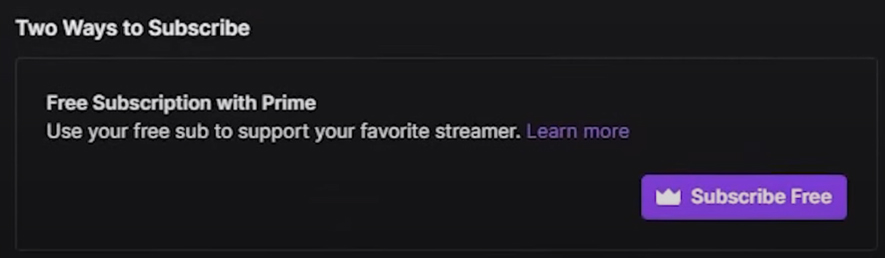 If you link your Amazon Prime account with Twitch, you can subscribe to a Twitch Streamer for free. 