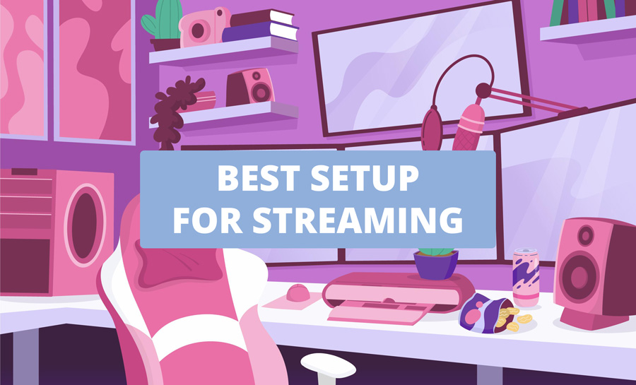 best setup for streaming